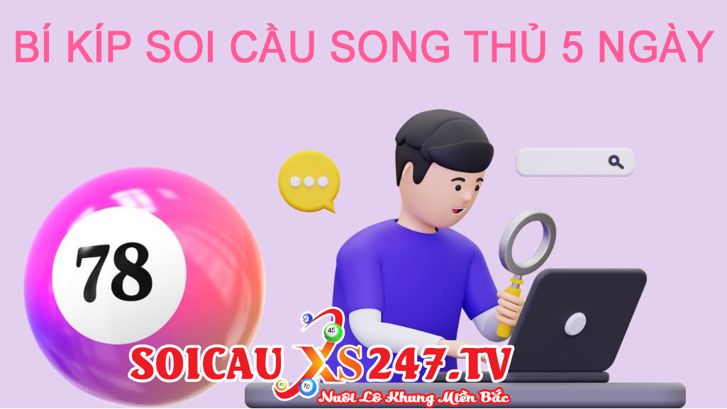 Các cách soi cầu song thủ chiến thắng trong 5 ngày