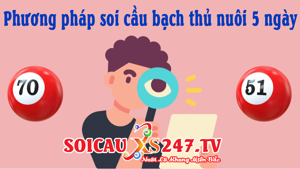 cách soi cầu lô nuôi 5 ngày