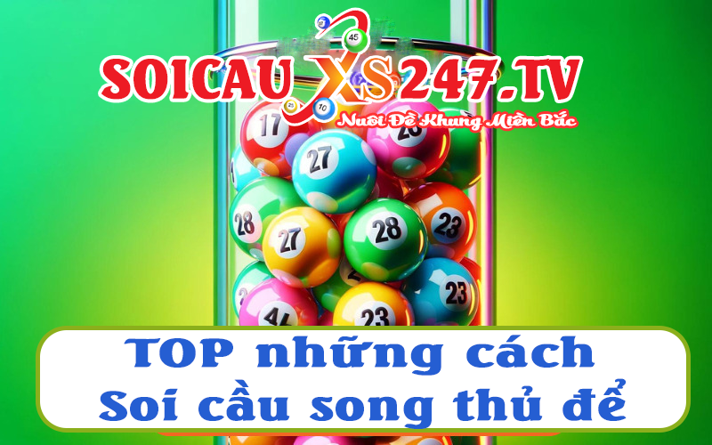 cách soi cầu song thủ đề