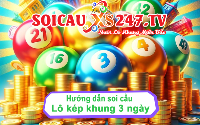 Hướng dấn soi cầu lô kép nuôi 3 ngày