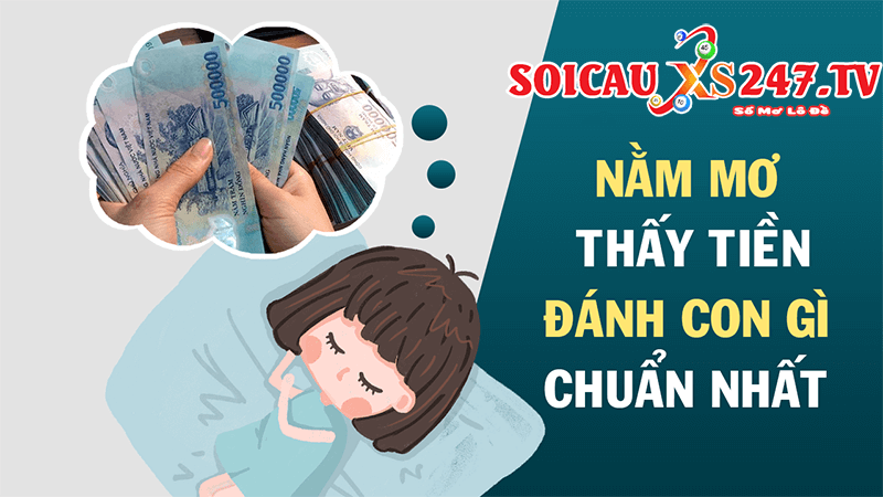 Mơ thấy tiền đánh con gì