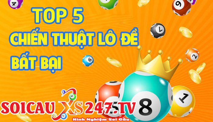 top 5 chiến thật đánh lô đề bất bại